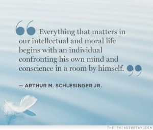 Everything that matters in our intellectual and moral life begins with ...