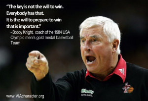 Bobby Knight reminds us to ask ourselves, “Do YOU have the will to ...