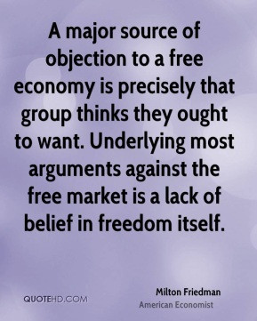 major source of objection to a free economy is precisely that group ...