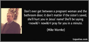 pregnant woman and the bathroom door; it don't matter if the sister ...