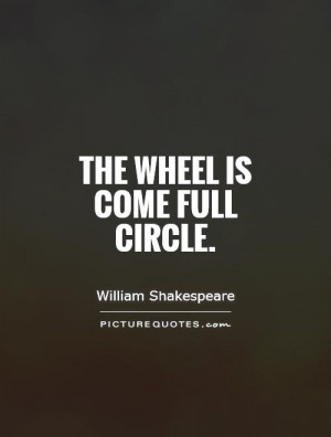 Life Comes Full Circle Quotes