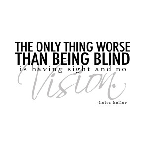 ... remember a Helen Keller Quotes on Vision model. Helen Keller Quotes