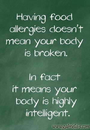 Having food allergies doesn't mean your body is broken -- you're just ...