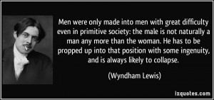 Men were only made into men with great difficulty even in primitive ...