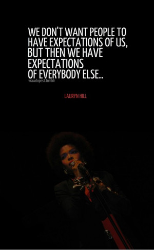 Lauryn hill quotes sayings people expectations