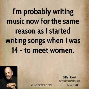 billy-joel-musician-quote-im-probably-writing-music-now-for-the-same ...