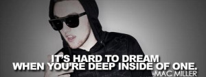 Deep rapper mac miller quotes and sayings wise dream