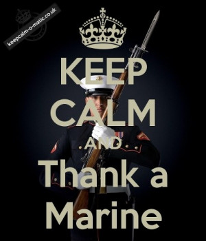 Keep Calm and Thank a Marine.