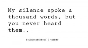 Smart Quotes – My silence spoke a thousand words but you never heard ...