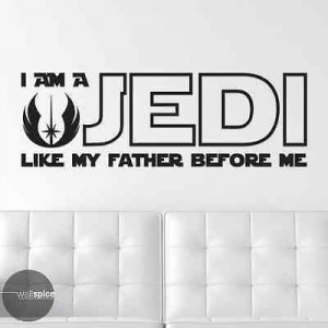 Am A Jedi Like My Father Before Me Star Wars Quote Vinyl Wall Decal ...