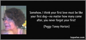 love must be like your first dog—no matter how many come after, you ...