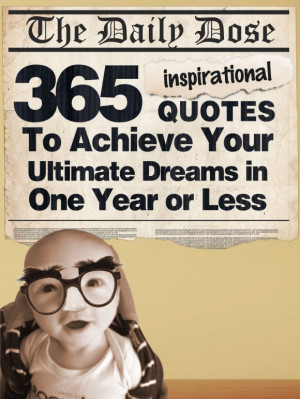 ... 365 Inspirational Quotes To Achieve Your Ultimate Dreams in One Year