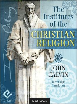 The Institutes of the Christian Religion (best navigation)