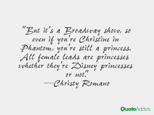 But it's a Broadway show, so even if you're Christine in Phantom, you ...