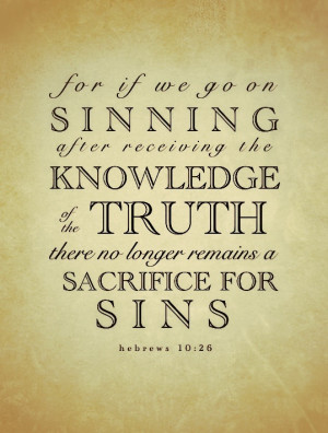 Hebrews 10:26- deliberately sinning is taking advantage of the Cross ...