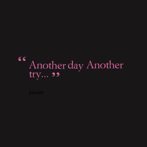 Quotes Picture: another day another try