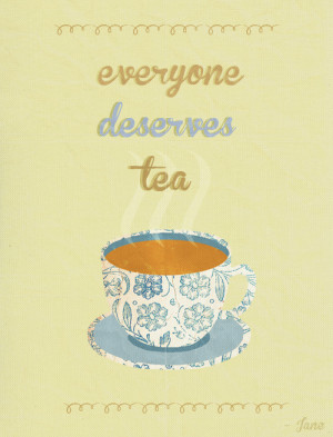 LBD Quotes↳ “Everyone deserves tea.” - Jane Bennet