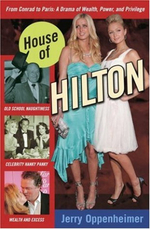 House of Hilton: From Conrad to Paris: A Drama of Wealth, Power, and ...