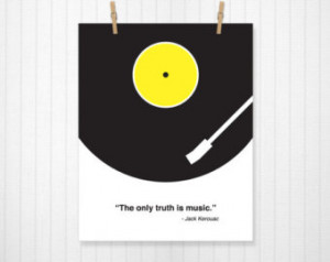 The Only Truth is Music, Jack Kerouac, Jack Kerouac Quote, Kerouac ...