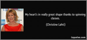 ... in really great shape thanks to spinning classes. - Christine Lahti