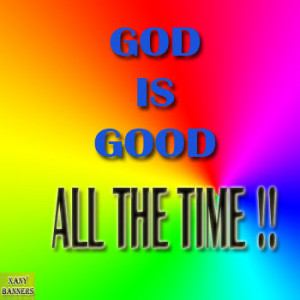 God is Good all the time