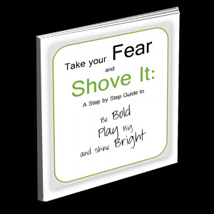 Take This Fear and Shove It!