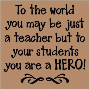 ... your students you are a Hero! #Inspirational & #Motivational #Quotes