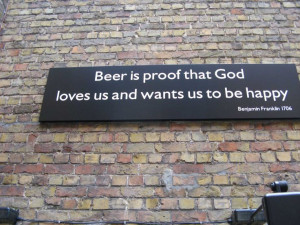beer is proof god loves us.