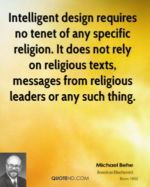 Intelligent design requires no tenet of any specific religion. It does ...