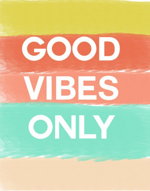 good vibes only