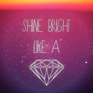 shine bright like a diamond