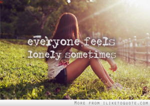 Everyone feels lonely sometimes