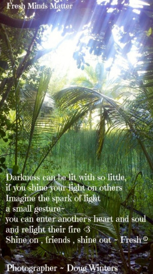 Light and shine on quote via Fresh Minds Matter at www.Facebook.com ...