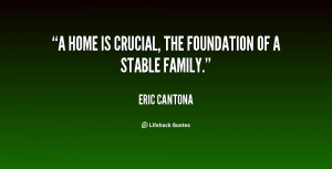 home is crucial, the foundation of a stable family.”