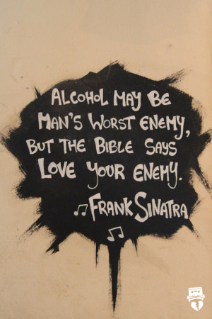 alcohol quote by frank sinatra by moiraproject