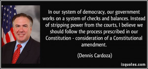 of democracy, our government works on a system of checks and balances ...