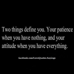 Two things define you....