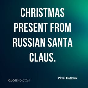 Christmas present from Russian Santa Claus. - Pavel Datsyuk