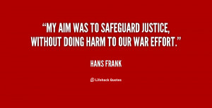 My aim was to safeguard justice without doing harm to our war effort