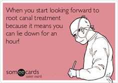When you start looking forward to root canal treatment because it ...