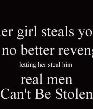 if another woman steals your man theres no better revenge than letting