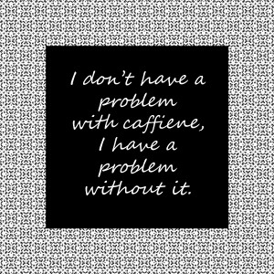 Coffee Quotes 9 Bw Without It Digital Art - Coffee Quotes 9 Bw Without ...