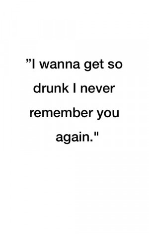 drink, drunk, heartbreak, heartbroken, quote, remember, sad, text ...