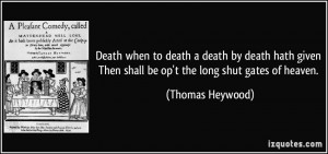 quote-death-when-to-death-a-death-by-death-hath-given-then-shall-be-op ...