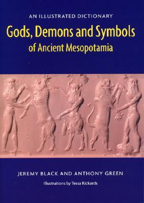 ... Demons and Symbols of Ancient Mesopotamia: An Illustrated Dictionary