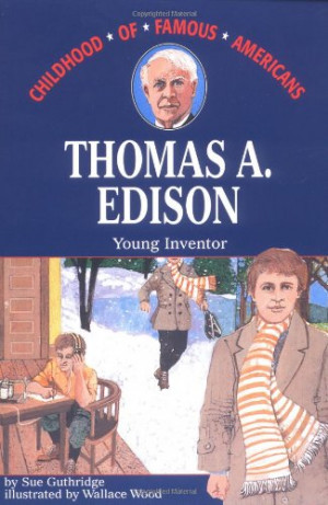 Thomas Edison: Young Inventor (Childhood of Famous Americans)
