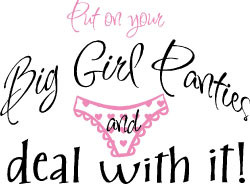 Put On Your Big Girl Panties Quotes