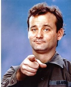 Bill Murray- From the movie Stripes