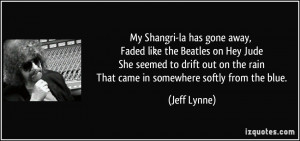 My Shangri-la has gone away, Faded like the Beatles on Hey Jude She ...