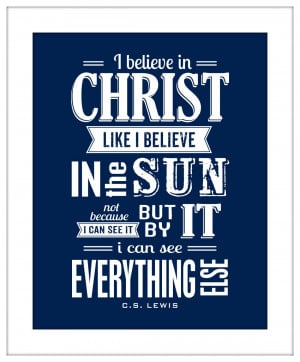 Believe In Christianity CS Lewis Quote. Seeing Is Believing Quote ...